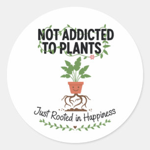 Plant Lover Funny “I’m Not Addicted to My Plants” Classic Round Sticker
