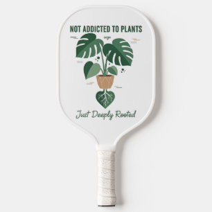 Plant Lover Funny “I’m Not Addicted to My Plants” Pickleball Paddle