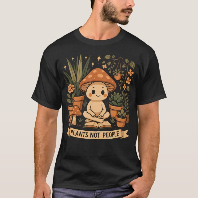 Plant Lover Funny Mushroom Graphic Plants Not Peop T-Shirt (Front)