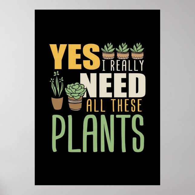 Plant Lover I Really Need All These Plants Poster (Front)