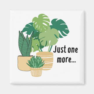 Plant Magnet Just One More Plant