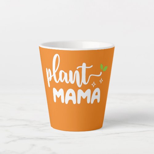 Plant Mama Plant Lover Garden Lover  Latte Mug