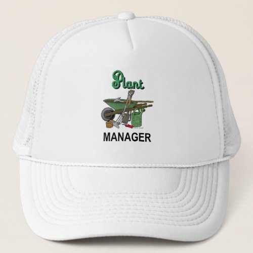 Plant Manager For The Gardener Trucker Hat