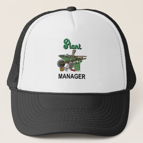 Plant Manager For The Gardener Trucker Hat