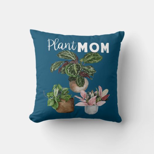 Plant Mom Crazy Plant Lady Indoor Houseplants Throw Pillow