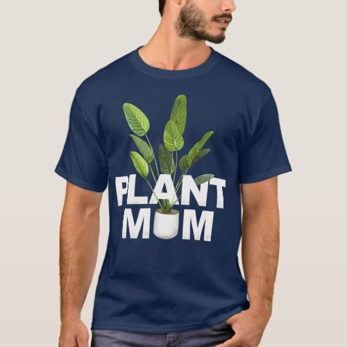 Plant Mom Cute Gardener Mothers Day Gardening  T_Shirt