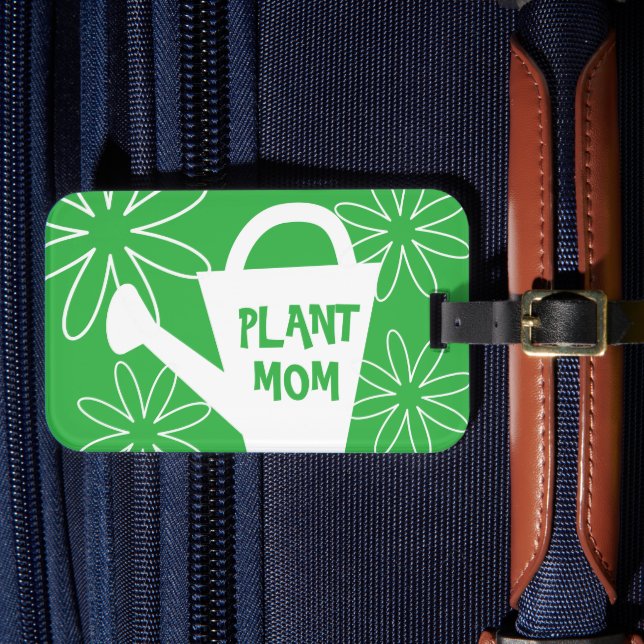 Plant Mom Funny gardening quote travel luggage tag (Front Insitu 4)