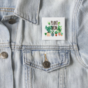 Plant Mom -Gardening, Planter Gift For Mom Button