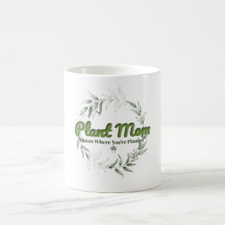 Plant Mom Mug – Bloom Where You're Planted (Botani