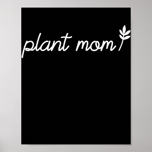 Plant Mom Plant Lady Plant Lover Gift Funny Poster