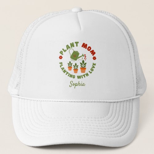 Plant Mom Planting With Love Personalized Trucker Hat