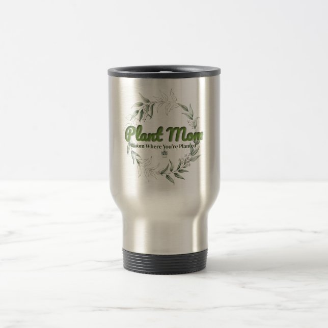 Plant Mom Stainless Travel Tumbler – Bloom Where Y Mug (Center)
