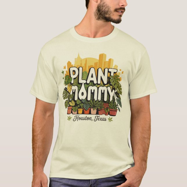 Plant Mommy Houston City Texas USA T-Shirt (Front)