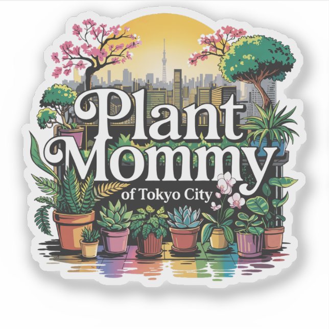 Plant Mommy of Tokyo City Japan Sticker (Front)