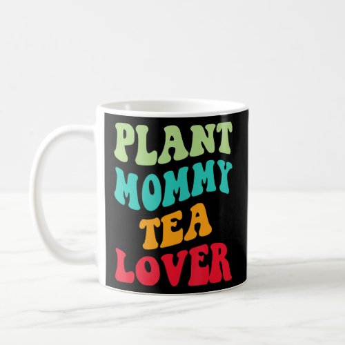 Plant Mommy Tea  Succulent Mom Girl Plant Mama  Coffee Mug