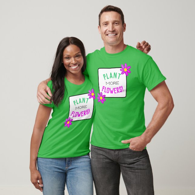 Plant More Flowers T-Shirt (Unisex)