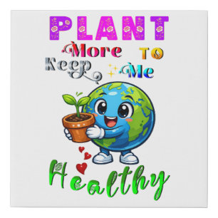 Plant More To Keep Me Healthy Faux Canvas Print