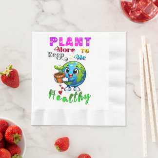Plant More To Keep Me Healthy Napkins