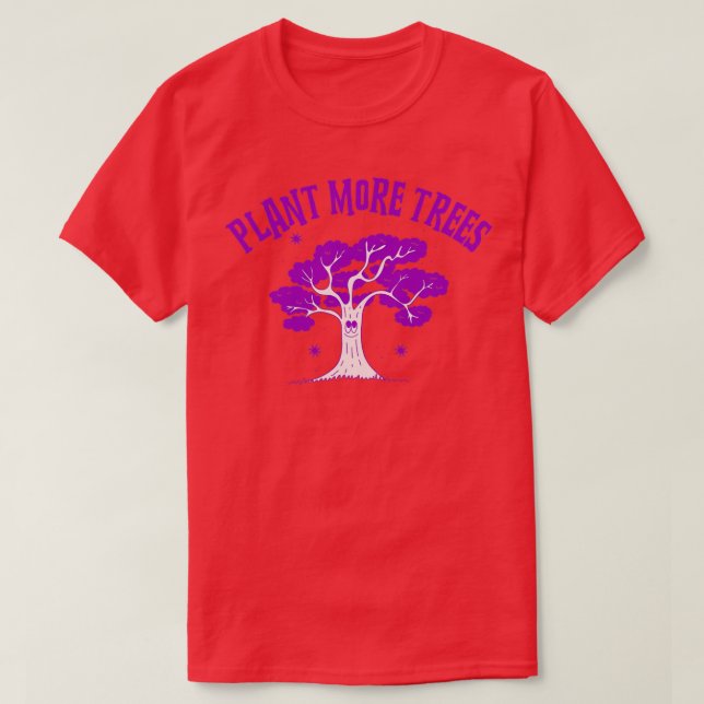 Plant More Trees 1 T-Shirt (Design Front)