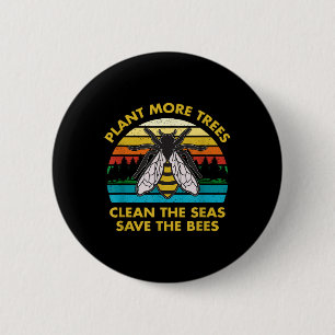 Plant More Trees Clean The Seas Save The Bees Eart Button