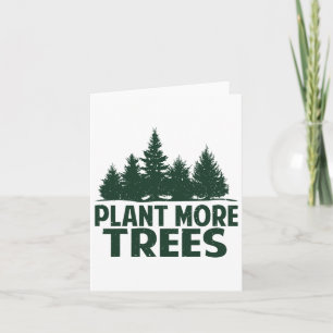 Plant More Trees Earth Day Happy Arbor Day Plant T Card