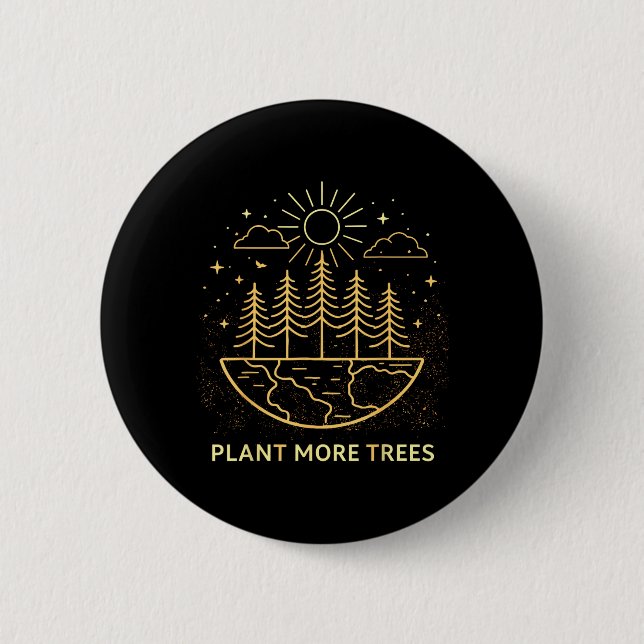 Plant More Trees Earth Day Nature Environmental Button (Front)