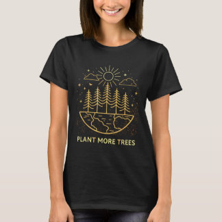 Plant More Trees Earth Day Nature Environmental T-Shirt