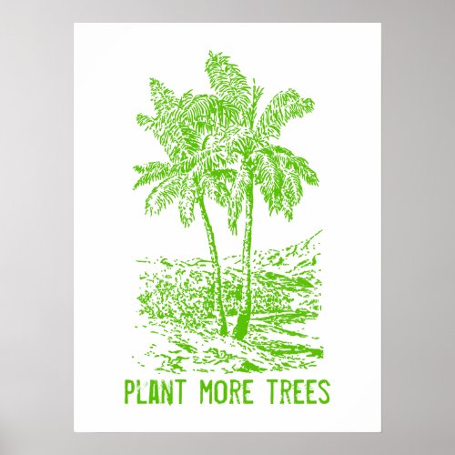 Plant More Trees Eco Friendly Wall Poster