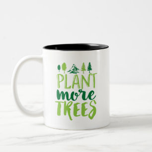 Plant More Trees Inspirational Earth Day Quote Two-Tone Coffee Mug