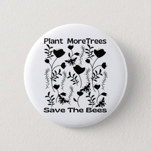Plant More Trees Save The Bees Button