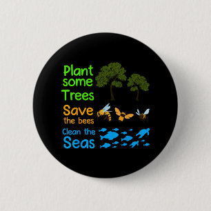 Plant More Trees Save The Bees Clean The Seas Natu Button
