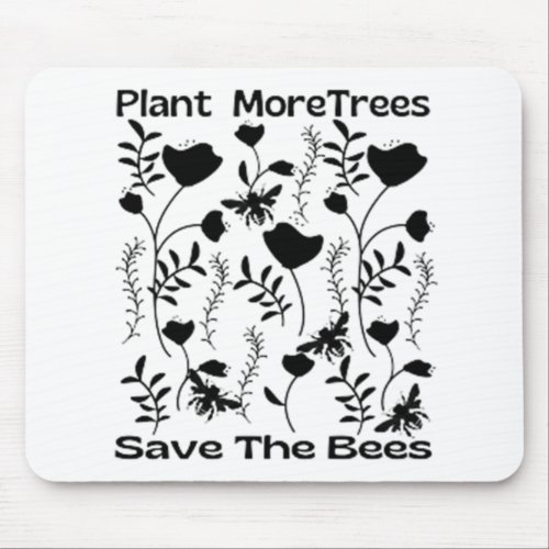 Plant More Trees Save The Bees Mouse Pad
