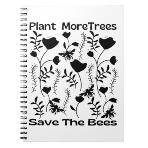 Plant More Trees Save The Bees Notebook
