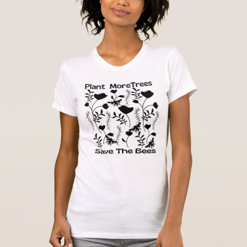 Plant More Trees Save The Bees T_Shirt