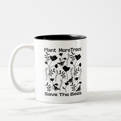 Plant More Trees Save The Bees Two_Tone Coffee Mug