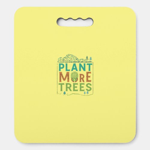 Plant More Trees  Seat Cushion