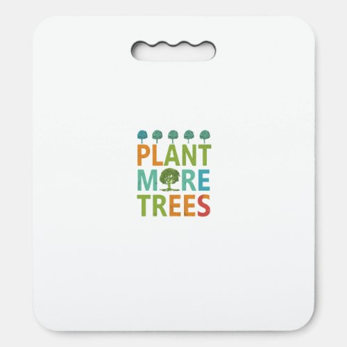 Plant More Trees  Seat Cushion