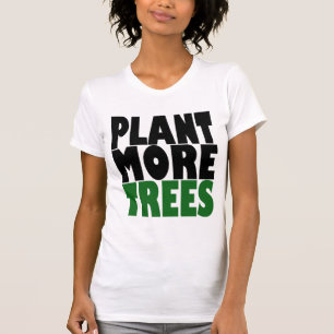 Plant More TREES T-Shirt