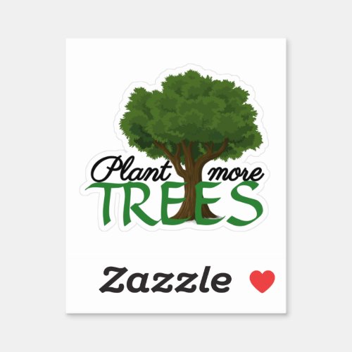 Plant more trees _ tree design and quote  sticker