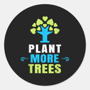 Plant More Trees Tree Hugger Earth Day Arbor Day Classic Round Sticker