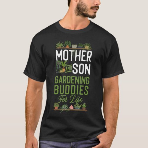 Plant Mother And Son Gardening Buddies For Life T_Shirt