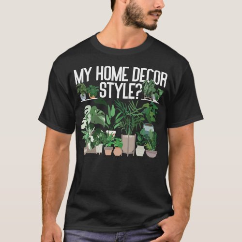 Plant My Home Decor Style T_Shirt