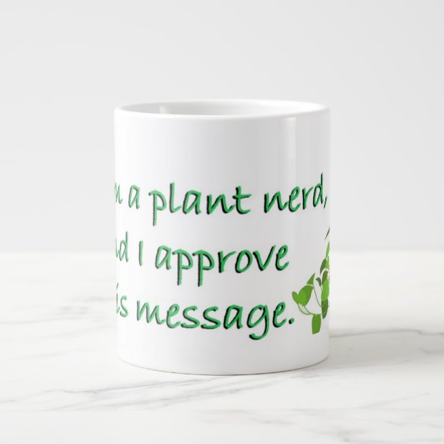 PLANT NERDS UNITE!  GIANT COFFEE MUG (Front)