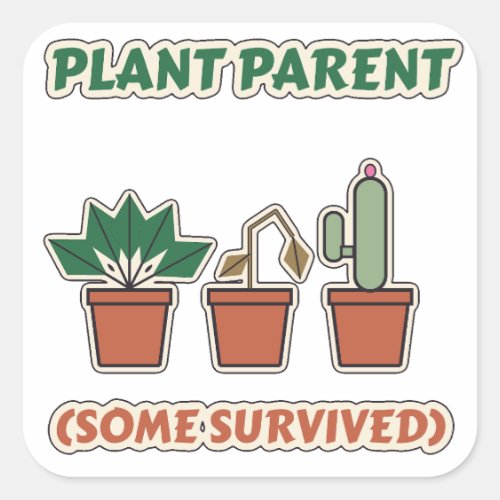 Plant Parent Some Survived Funny Houseplant Square Sticker