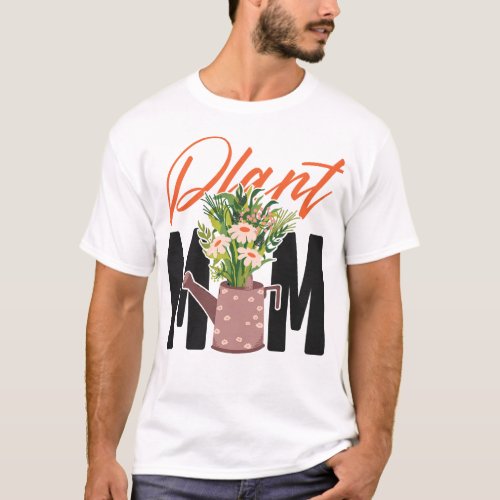 Plant Plant Mom T_Shirt