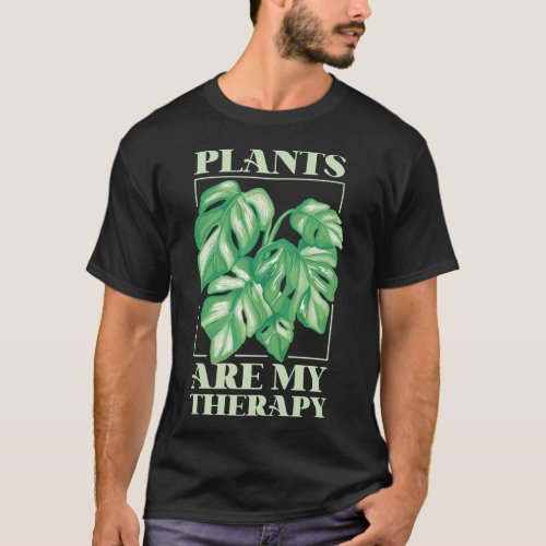 Plant Plants Are My Therapy Monstera T_Shirt