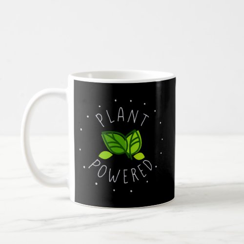 Plant Powered For Vegan Vegetarian And Plant Based Coffee Mug