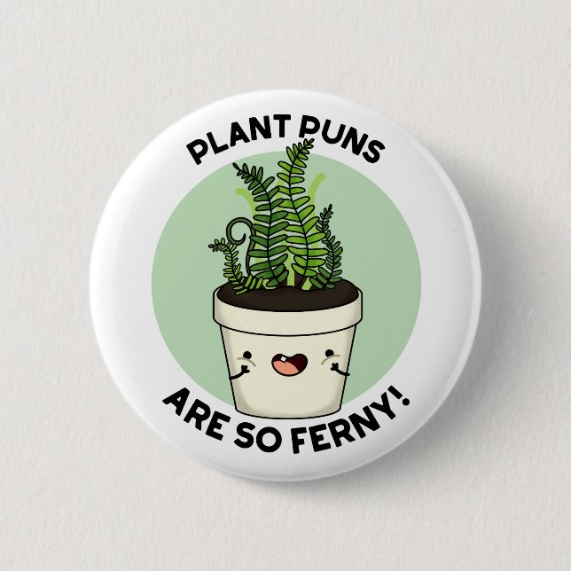 Plant Puns Are So Ferny Funny Fern Pun Button (Front)