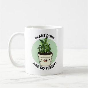 Plant Puns Are So Ferny Funny Fern Pun Coffee Mug