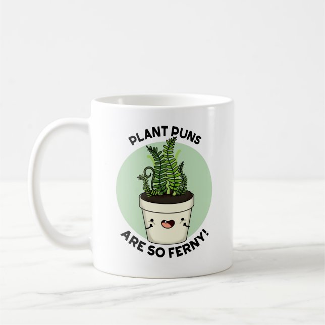 Plant Puns Are So Ferny Funny Fern Pun  Coffee Mug (Left)